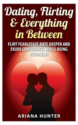 Dating, Flirten & alles dazwischen: Selbstvertrauen ausstrahlen