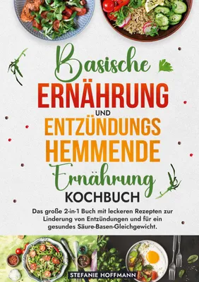 Produktbild von Basische Ernährung und Entzündungshemmende Ernährung Kochbuch