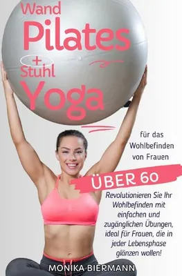 Produktbild von Wand Pilates und Stuhl Yoga für das Wohlbefinden von Frauen über 60
