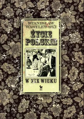 Image de Wasylewski, S : Zycie polskie w XIX wieku