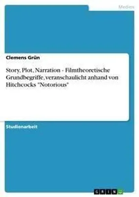 Produktbild von Story, Plot, Narration - Filmtheoretische Grundbegriffe, veranschaulicht anhand von Hitchcocks "Notorious"