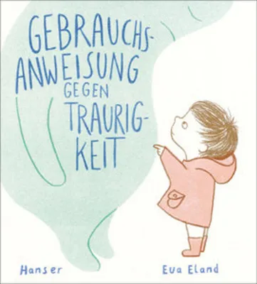 Image de Gebrauchsanweisung gegen Traurigkeit