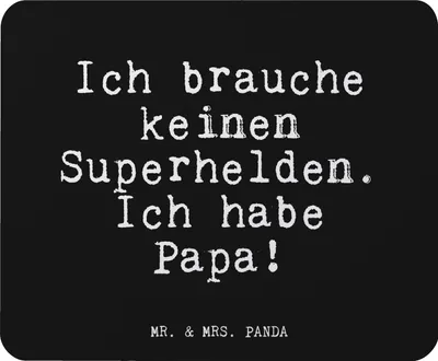Produktbild von Mr. & Mrs. Panda Mousepad Ich brauche keinen Superhelden.... - Schwarz - Geschenk, Mauspad, Danke, Mouse Pad, Sprüche, Papa Geburtstag, Vater, mousematte, Papi, pc