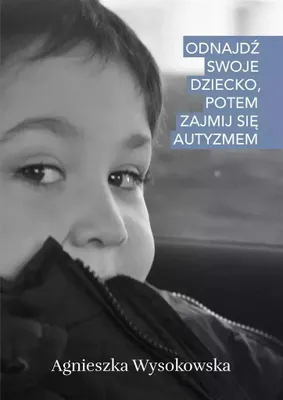 Immagine prodotto di Odnajdź swoje dziecko, potem zajmij się autyzmem - poradnik dla rodziców