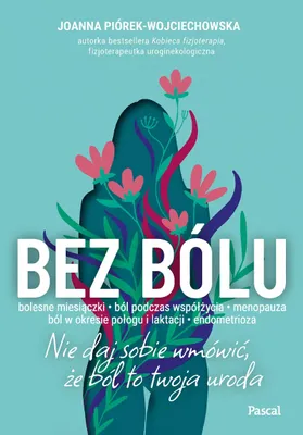 Produktbild von Bez bólu. Nie daj sobie wmówić, że ból to twoja uroda