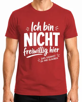 Imagen del producto de Camiseta para hombre, color rojo, con la frase: "No estoy aquí por voluntad propia. ¡Qué divertido!". (Estilo sarcástico)