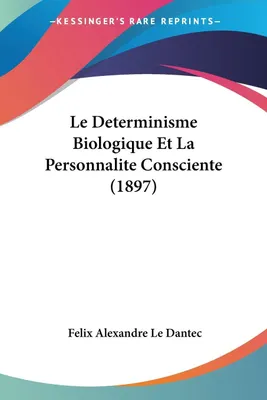 Produktbild von Le Determinisme Biologique Et La Personnalite Consciente (1897)