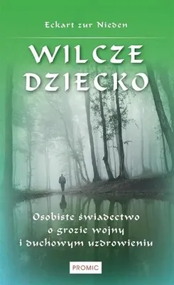 Productafbeelding van Wilcze dziecko. Osobiste świadectwo o grozie wojny - Eckart zur Nieden