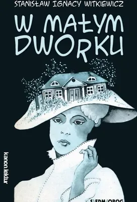 Obrázek produktu pro W małym dworku - dramat Stanisława Ignacego Witkiewicza