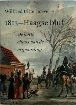 Produktbild von Uitterhoeve, Wilfried:1813- Haagse bluf / druk