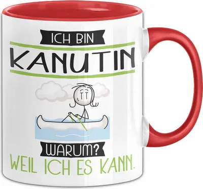 Produktbild von Kanutin Tasse Geschenk Ich Bin Kanutin Warum Weil Ich Es Kann Geschenkidee Geburtstag (Rot)