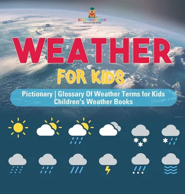 Produktbild von Weather for Kids - Pictionary | Glossary Of Weather Terms for Kids | Children's Weather Books