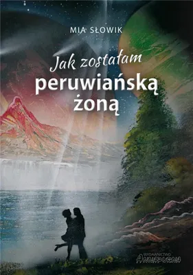 Produktbild von Jak zostałam peruwiańską żoną - literacka podróż przez Amerykę Południową