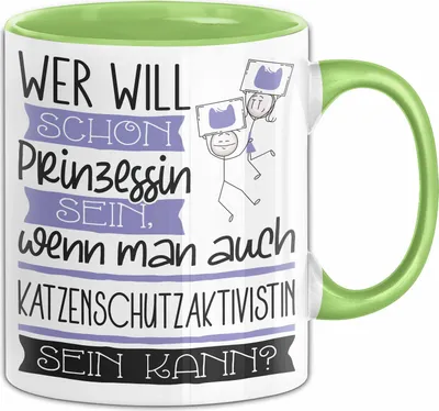 Produktbild von Katzenschutzaktivistin Tasse Geschenk Spruch Wer Will Schon Prinzessin Sein Wenn Man Auch Katzenschutzaktivistin Sein Kann (Grün)
