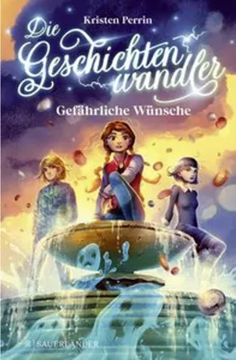 Image de Die Geschichtenwandler - Gefährliche Wünsche