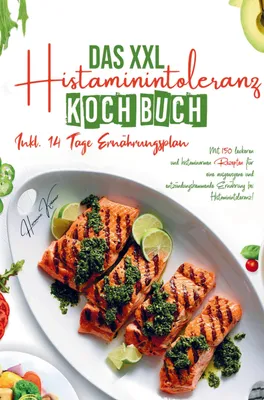 Produktbild von Das XXL Histaminintoleranz Kochbuch für eine ausgewogene und entzündungshemmende Ernährung bei Histaminintoleranz!