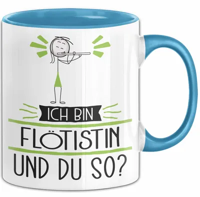 Produktbild von Flötistin Tasse Geschenk Ich Bin Flötistin Und Du So Geschenkidee Lustiger Spruch Becher (Blau)