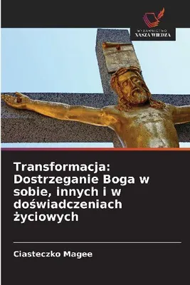 Produktbild von Transformacja: Dostrzeganie Boga w sobie, innych i w do¿wiadczeniach ¿yciowych