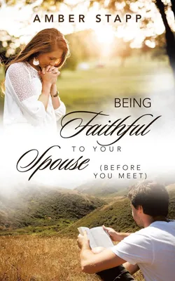 Produktbild von Being Faithful to Your Spouse (Before You Meet)