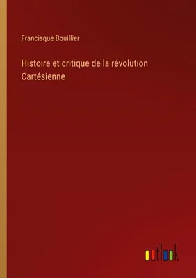 Produktbild von Histoire et critique de la révolution Cartésienne