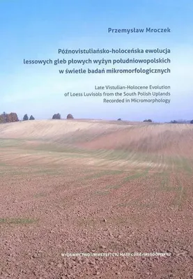 Image de Poznowistuliansko-holocenska ewolucja lessowych gleb plowych wyzyn poludniowopolskich w swietle badan mikromorfologicznych
