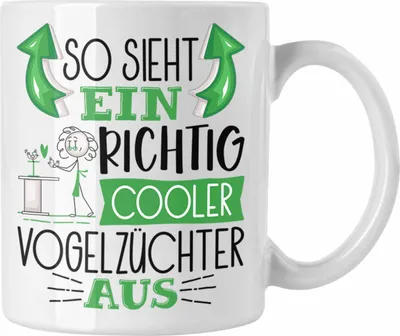Produktbild von Trendation - Vogelzüchter Tasse So Sieht Ein Richtig Cooler Vogelzüchter Aus Geschenk Lustiger Spruch Geschenkidee (Weiß)