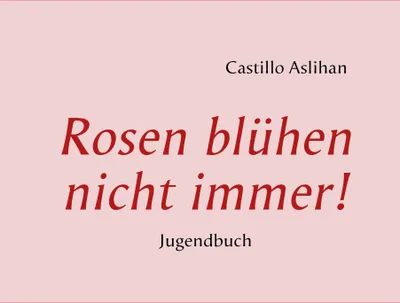 Produktbild von Rosen blühen nicht immer!