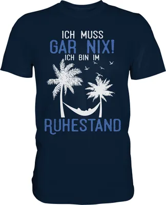 Produktbild von Ich muss gar nichts Ruhestand Geschenk Rentner T-Shirt – Navy / 4XL