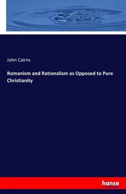 Immagine prodotto di Romanism and Rationalism as Opposed to Pure Christianity