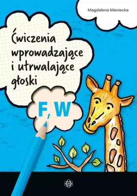 Zdjęcie produktu dla Ćwiczenia wprowadzajace i utrwalajace gloski F, W