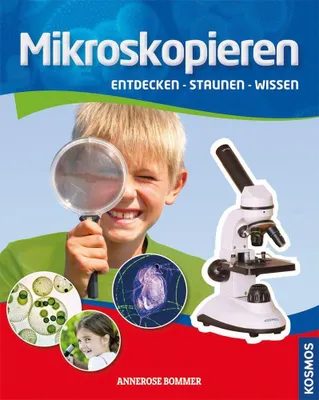 Produktbild von Mikroskopieren. Entdecken, Staunen, Wissen | Annerose Bommer