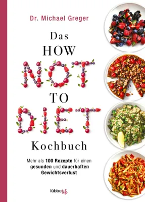 Image de Das HOW NOT TO DIET Kochbuch