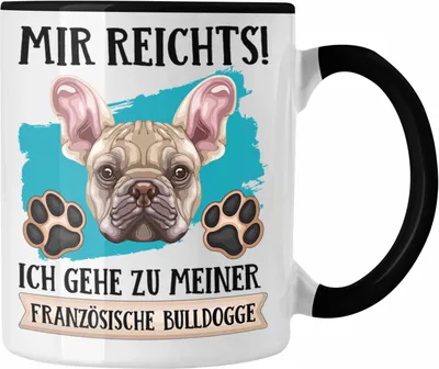 Produktbild von Trendation - Französische Bulldogge Besitzer Tasse Geschenk Lustiger Spruch Geschenkidee Mir Reichts Ich Geh Zu Meinem Französische Bulldogge (Schwarz)