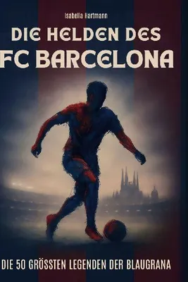 Produktbild von Die Helden des FC Barcelona