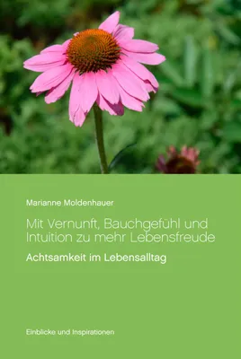 Produktbild von Mit Vernunft, Bauchgefühl und Intuition zu mehr Lebensfreude
