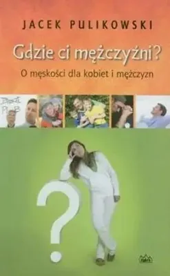 Productafbeelding van ISBN Gdzie ci mężczyźni O męskości dla kobiet i mężczyzn, Polski, Broszurowa okładka, 158 stron(y)