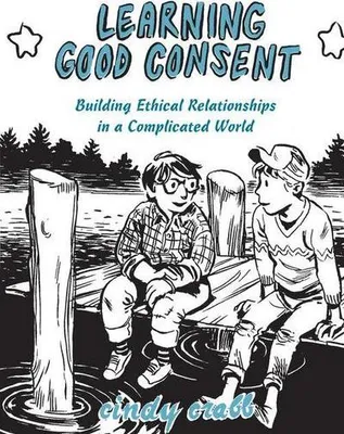 Obrázok produktu pre Learning Good Consent: Building Ethical Relationships in a Complicated World