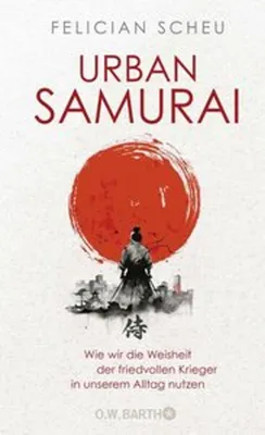 Obrázok produktu pre Urban Samurai. Wie wir die Weisheit der friedvollen Krieger in unserem Alltag nutzen