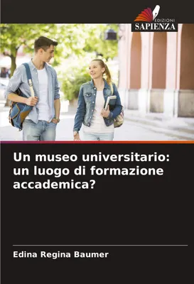 Produktbild von Ein Universitätsmuseum: Ein Ort der akademischen Bildung?