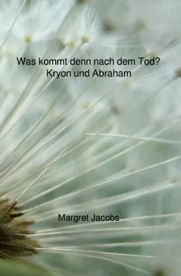 Produktbild von Was kommt denn nach dem Tod? - Kryon und Abraham