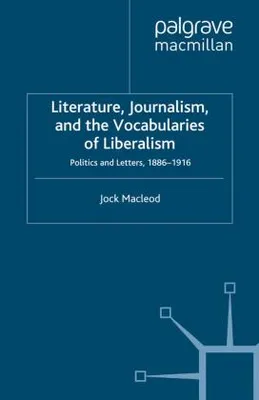 Obrázok produktu pre Literature, Journalism, and the Vocabularies of Liberalism