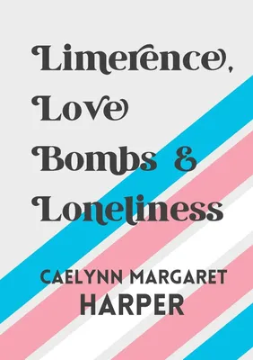 Produktbild von Limerence, Love Bombs & Loneliness