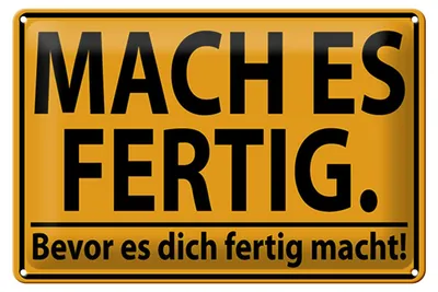 Produktbild von Blechschild Spruch 30x20cm mach fertig bevor es dich fertig
