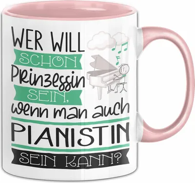 Produktbild von Pianistin Tasse Geschenk Spruch Wer Will Schon Prinzessin Sein Wenn Man Auch Pianistin Sein Kann (Rosa)