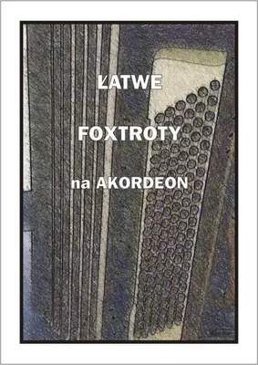 Productafbeelding van Łatwe Foxtroty na akordeon