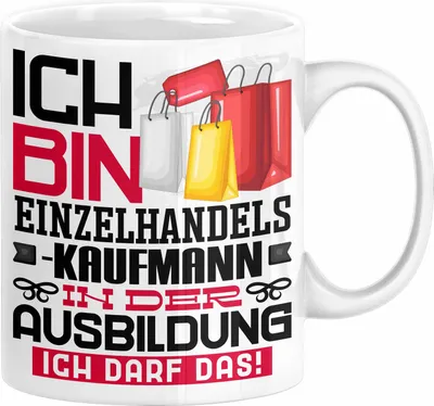Produktbild von Einzelhandelskaufmann Ausbildung Tasse Geschenk Ich Bin Einzelhandelskaufmann In Der Ausbildung Ich Darf Das Geschenkidee Spruch (Weiß)