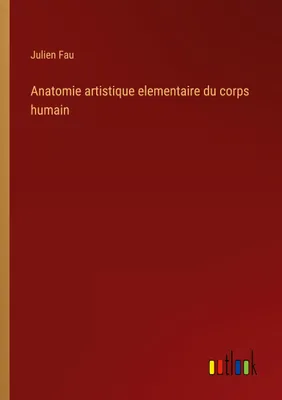 Produktbild von Anatomie artistique elementaire du corps humain