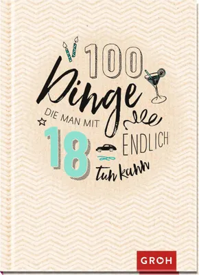 Produktbild von 100 Dinge, die man mit 18 endlich tun kann