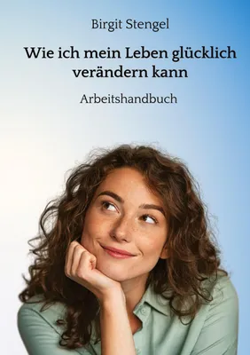 Produktbild von Wie ich mein Leben glücklich verändern kann