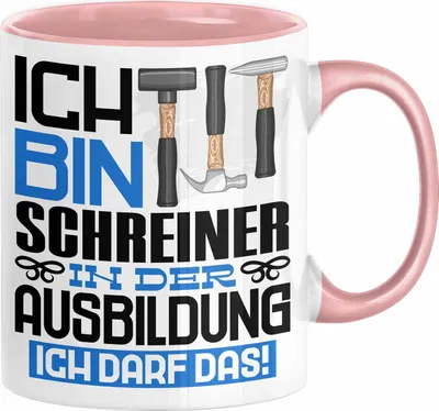 Produktbild von Schreiner Ausbildung Tasse Geschenk Ich Bin Schreiner In Der Ausbildung Ich Darf Das Geschenkidee Spruch (Rosa)